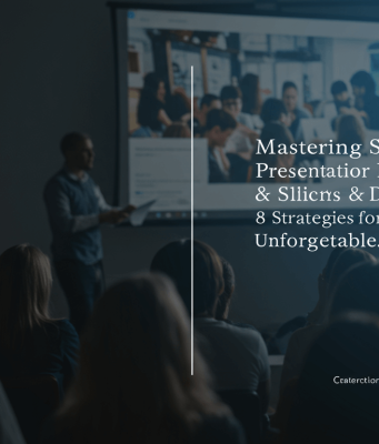 Mastering Storytelling in Presentation & Slide Design: 8 Strategies for Unforgettable Slides Mastering Storytelling in Presentation & Slide Design 8 Strategies for Unforgettable Slides